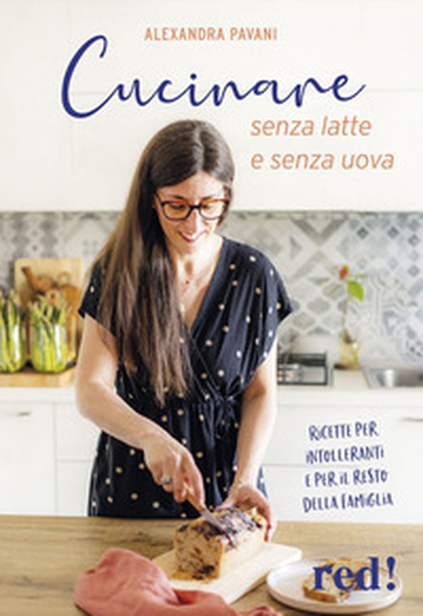 Cucinare senza latte e senza uova. Ricette per intolleranti e per il resto della famiglia - Librerie.coop Cucinare senza latte e senza uova. Ricette per intolleranti e per il resto della famiglia - Librerie.coop