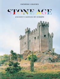 Stone age. Ancient castles of Europe. Ediz. inglese, francese e tedesco - Librerie.coop