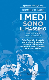I medi sono il massimo. Trionfi, soldi e tragedie. Storie piene di passione. Le magie di Robinson, Benvenuti, Monzon, Hagler. La furia di LaMotta... - Librerie.coop I medi sono il massimo. Trionfi, soldi e tragedie. Storie piene di passione. Le magie di Robinson, Benvenuti, Monzon, Hagler. La furia di LaMotta... - Librerie.coop