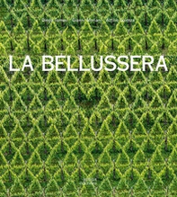 La Bellussera. Storia di un'invenzione che innovò la viticoltura - Librerie.coop