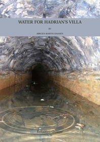 Water for Hadrian's Villa. A Survey for the Water Supply to the Imperial Villa - Librerie.coop