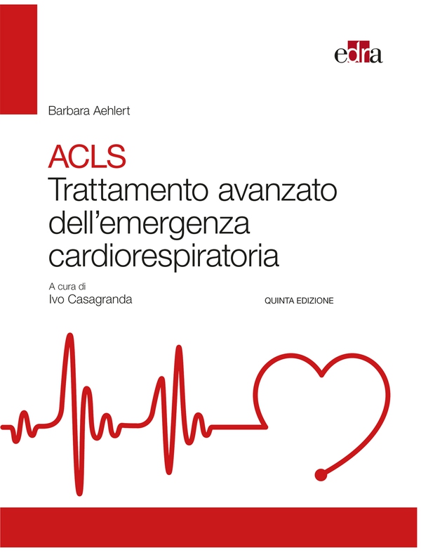 ACLS Trattamento avanzato dell’emergenza cardiorespiratoria - Librerie.coop ACLS Trattamento avanzato dell’emergenza cardiorespiratoria - Librerie.coop