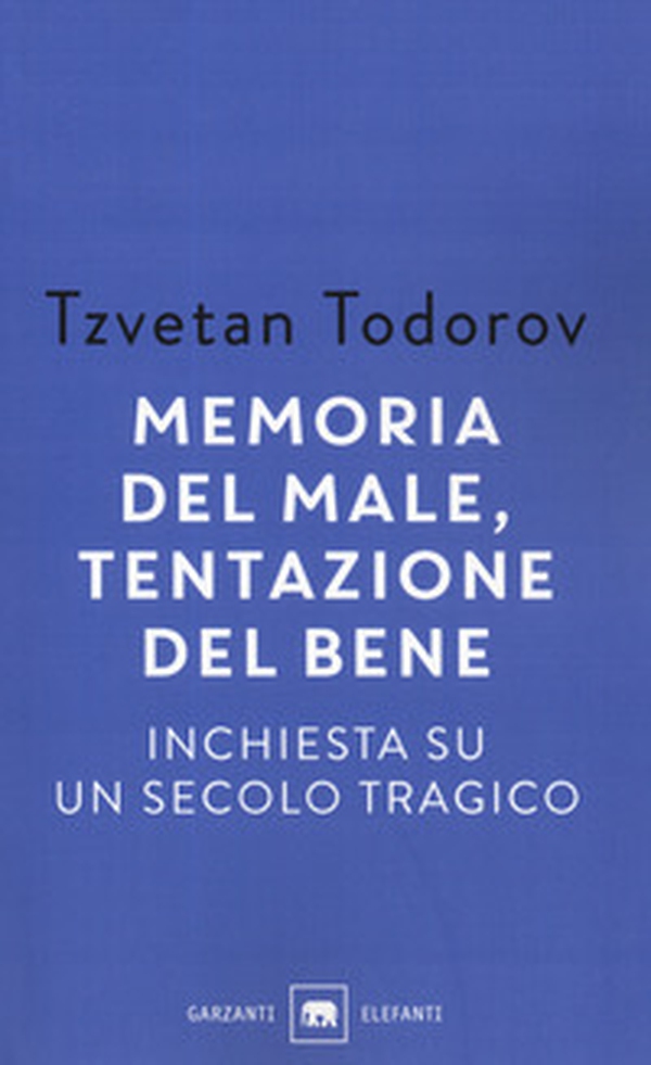 Memoria del male, tentazione del bene. Inchiesta su un secolo tragico - Librerie.coop Memoria del male, tentazione del bene. Inchiesta su un secolo tragico - Librerie.coop