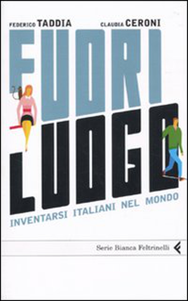 Fuori luogo. Inventarsi italiani nel mondo - Librerie.coop Fuori luogo. Inventarsi italiani nel mondo - Librerie.coop