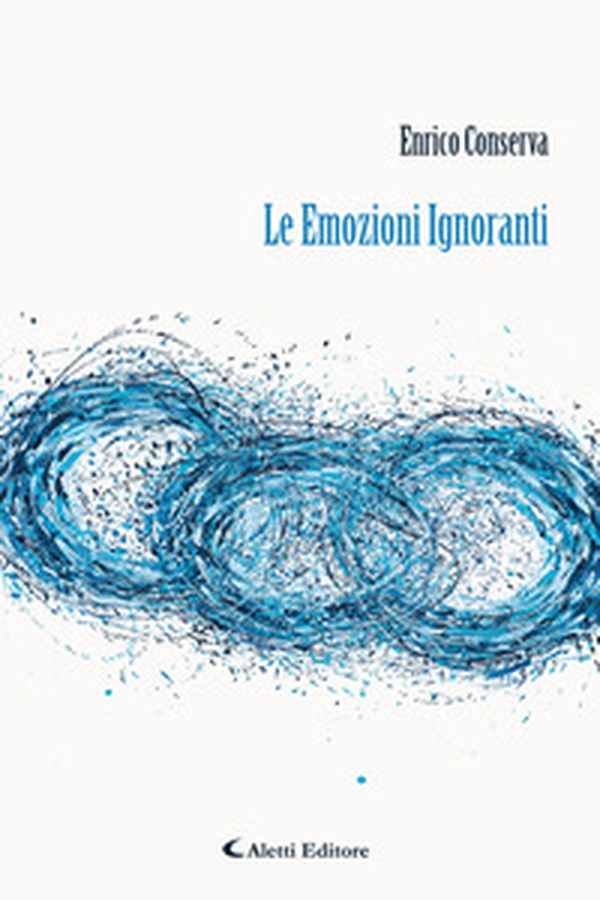 Le emozioni ignoranti - Librerie.coop Le emozioni ignoranti - Librerie.coop