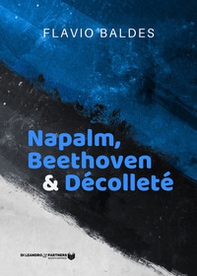 Napalm, Beethoven & Décolleté - Librerie.coop