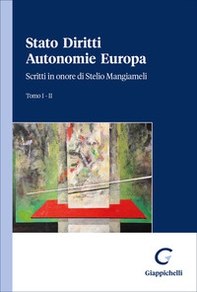 Stato Diritti Autonomie Europa. Scritti in onore di Stelio Mangiameli - Vol. 1-2 - Librerie.coop