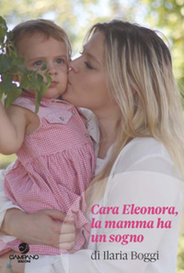 Cara Eleonora, la mamma ha un sogno - Librerie.coop Cara Eleonora, la mamma ha un sogno - Librerie.coop