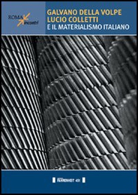 Galvano Della Volpe, Lucio Colletti e il materialismo italiano - Librerie.coop