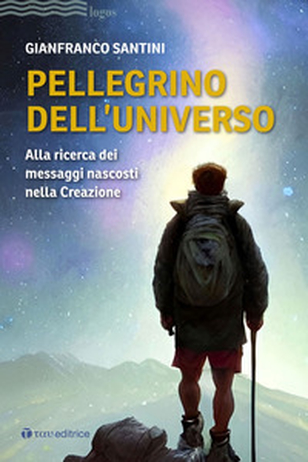 Pellegrino dell'universo. Alla ricerca dei messaggi nascosti nella Creazione - Librerie.coop Pellegrino dell'universo. Alla ricerca dei messaggi nascosti nella Creazione - Librerie.coop