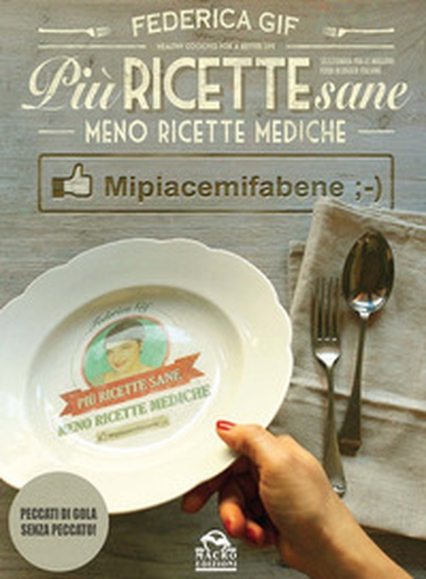 Più ricette sane, meno ricette mediche. Mipiacemifabene - Librerie.coop Più ricette sane, meno ricette mediche. Mipiacemifabene - Librerie.coop