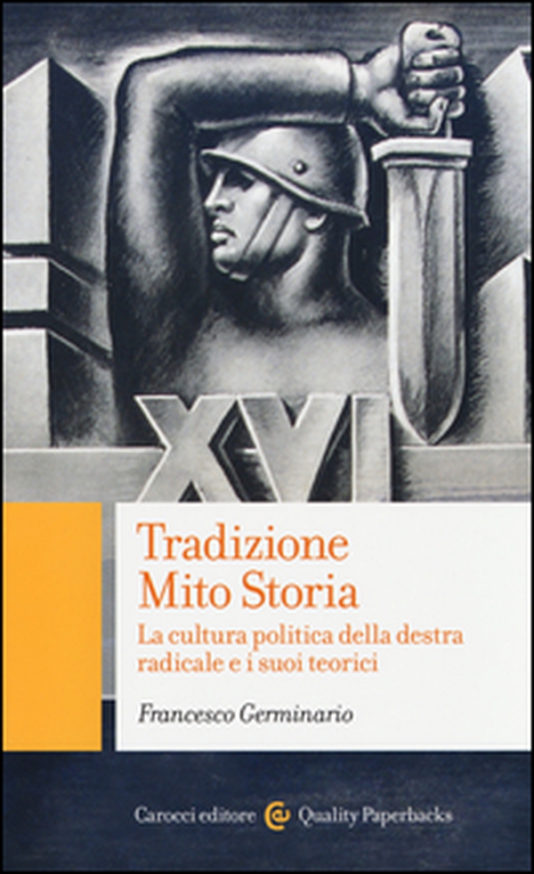 Tradizione, mito, storia. La cultura politica della destra radicale e i suoi teorici - Librerie.coop Tradizione, mito, storia. La cultura politica della destra radicale e i suoi teorici - Librerie.coop