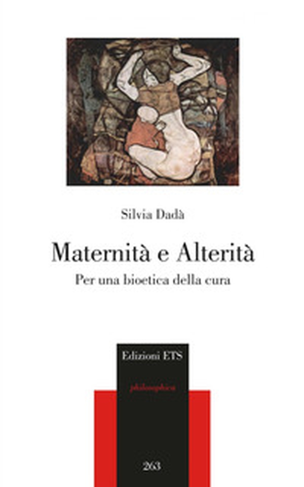 Maternità e alterità. Per una bioetica della cura - Librerie.coop Maternità e alterità. Per una bioetica della cura - Librerie.coop