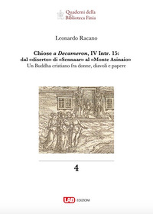 Chiose a Decameron, IV Intr. 15: dal «diserto» di «Sennaar» al «Monte Asinaio». Un Buddha cristiano fra donne, diavoli e papere - Librerie.coop Chiose a Decameron, IV Intr. 15: dal «diserto» di «Sennaar» al «Monte Asinaio». Un Buddha cristiano fra donne, diavoli e papere - Librerie.coop