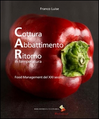 Cottura abbattimento ritorno in temperatura. Food management del XXI secolo - Librerie.coop