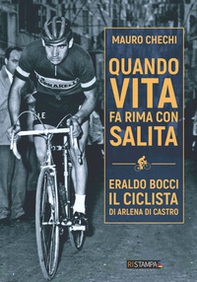 Quando la vita fa rima con salita. Eraldo Bocci, il ciclista di Arlena di Castro - Librerie.coop Quando la vita fa rima con salita. Eraldo Bocci, il ciclista di Arlena di Castro - Librerie.coop