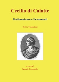 Cecilio di Calatte. Testimonianze e frammenti - Librerie.coop
