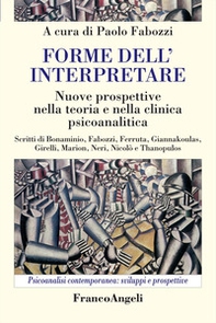 Forme dell'interpretare. Nuove prospettive nella teoria e nella clinica psicoanalitica - Librerie.coop