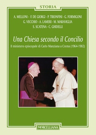 Una Chiesa secondo il Concilio. Il ministero episcopale di Carlo Manziana a Crema (1964-1982) - Librerie.coop