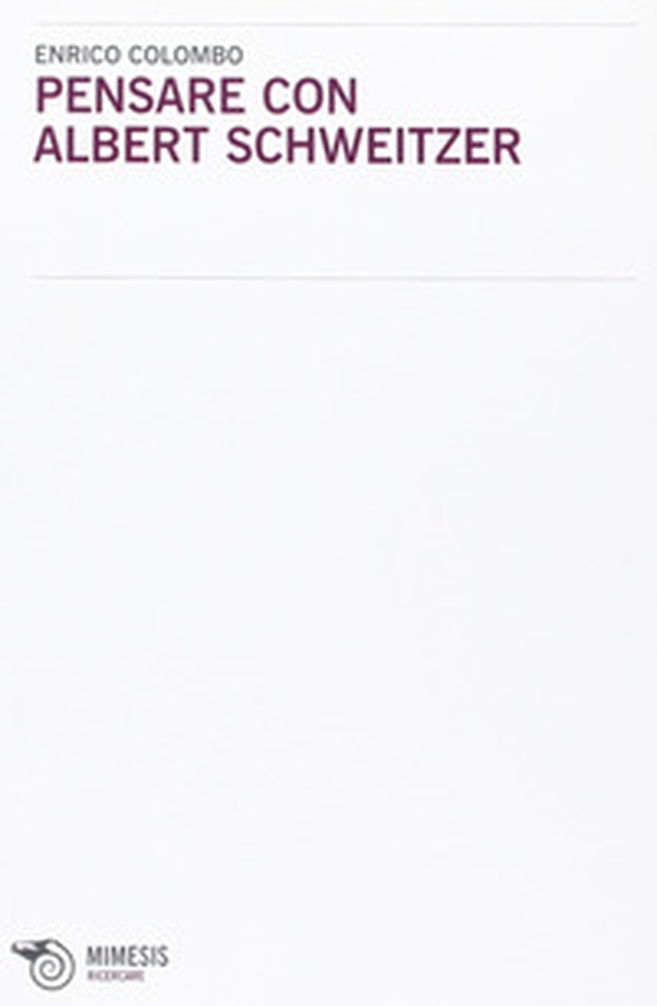 Pensare con Albert Schweitzer - Librerie.coop