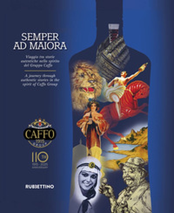 Semper ad maiora. Viaggio tra storie autentiche nello spirito del Gruppo Caffo - Librerie.coop