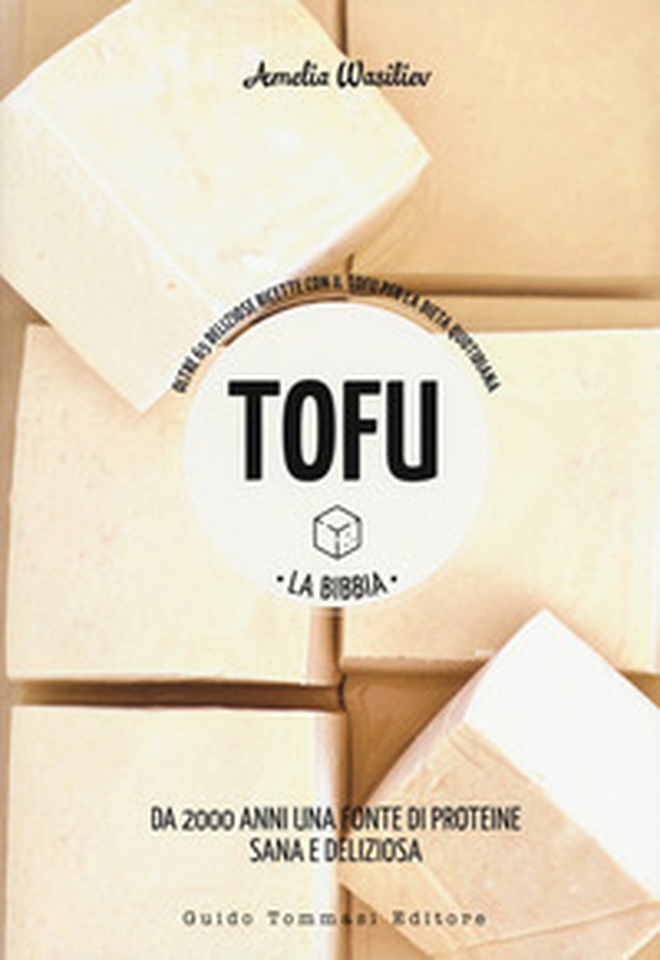 Tofu. La bibbia. Oltre 65 deliziose ricette con il tofu per la dieta quotidiana - Librerie.coop Tofu. La bibbia. Oltre 65 deliziose ricette con il tofu per la dieta quotidiana - Librerie.coop