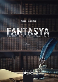 Fantasya. La biblioteca di Baceno - Librerie.coop