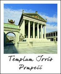 Pompei tempio di Giove. Stato attuale e ricostruzione - Librerie.coop