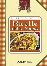 Il libro delle ricette della nonna - Librerie.coop Il libro delle ricette della nonna - Librerie.coop