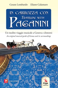 In carrozza con-Travelling with Paganini. Un inedito viaggio musicale a Genova e dintorni-An original musical guide of Genova and its surroundings - Librerie.coop