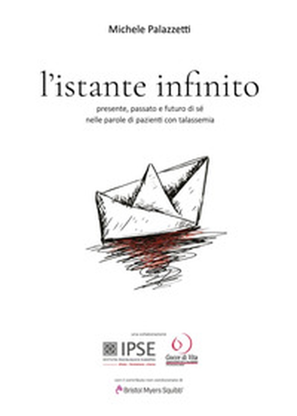 L'istante infinito. Presente, passato e futuro di sé nelle parole di pazienti con talassemia - Librerie.coop L'istante infinito. Presente, passato e futuro di sé nelle parole di pazienti con talassemia - Librerie.coop