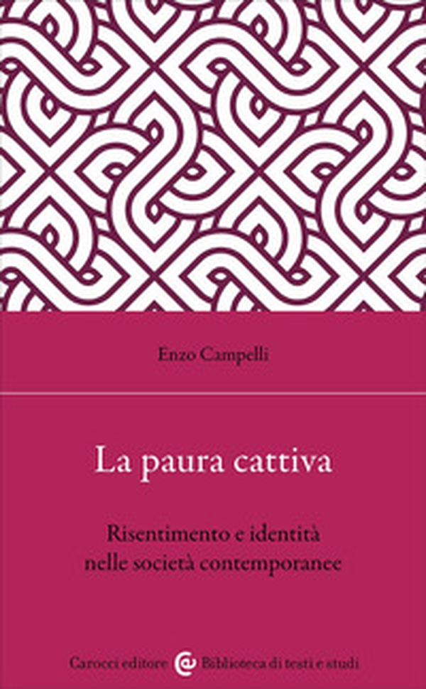 La paura cattiva. Risentimento e identità nelle società contemporanee - Librerie.coop