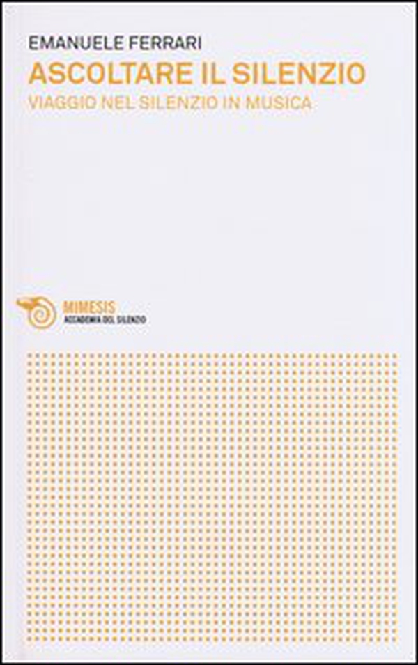 Ascoltare il silenzio. Viaggio nel silenzio in musica - Librerie.coop Ascoltare il silenzio. Viaggio nel silenzio in musica - Librerie.coop
