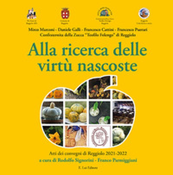 Alla ricerca delle virtù nascoste. Atti dei convegni di Reggiolo 2021-2022 - Librerie.coop Alla ricerca delle virtù nascoste. Atti dei convegni di Reggiolo 2021-2022 - Librerie.coop