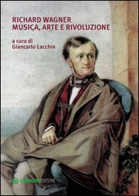Richard Wagner. Musica, arte e rivoluzione - Librerie.coop Richard Wagner. Musica, arte e rivoluzione - Librerie.coop