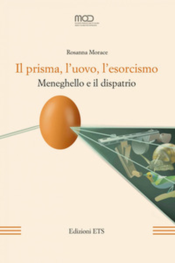Il prisma, l'uovo, l'esorcismo. Meneghello e il dispatrio - Librerie.coop Il prisma, l'uovo, l'esorcismo. Meneghello e il dispatrio - Librerie.coop