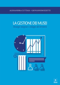 La gestione dei musei. Strategie integrate e sviluppo del territorio - Librerie.coop