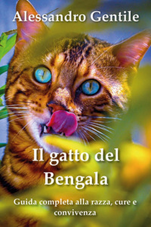 Il gatto del Bengala: guida completa alla razza, cure e convivenza - Librerie.coop Il gatto del Bengala: guida completa alla razza, cure e convivenza - Librerie.coop