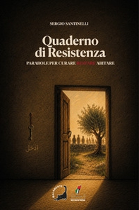 Quaderno di Resistenza. Parabole per curare restare abitare - Librerie.coop