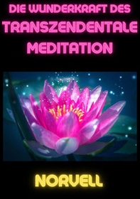 Die Wunderkraft des Transzendentale Meditation - Librerie.coop