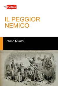 Il peggior nemico - Librerie.coop Il peggior nemico - Librerie.coop