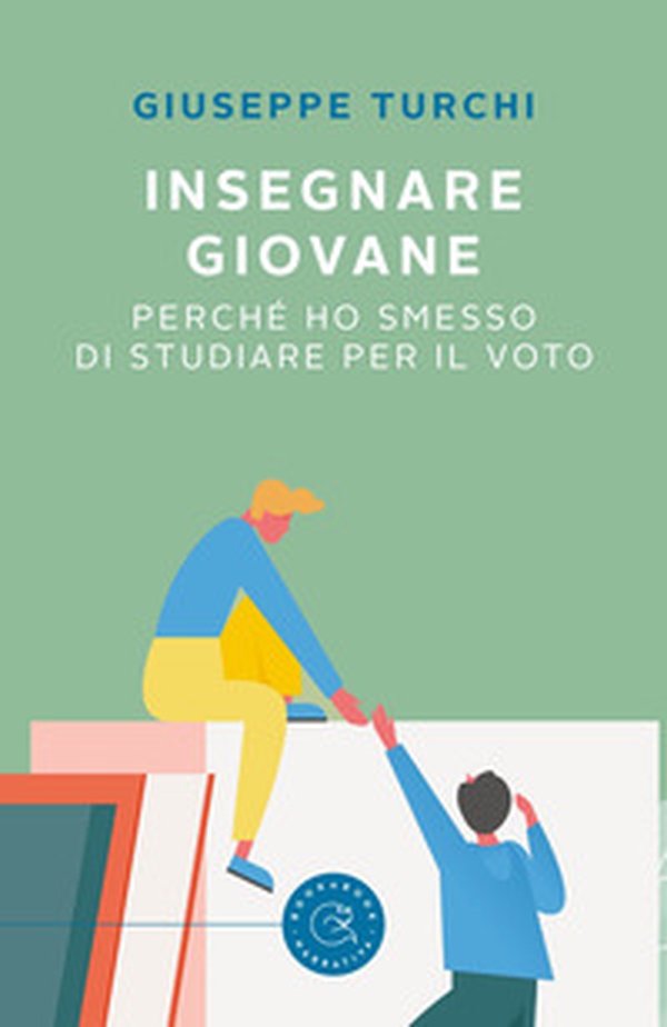 Insegnare giovane. Perché ho smesso di studiare per il voto - Librerie.coop Insegnare giovane. Perché ho smesso di studiare per il voto - Librerie.coop