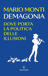 Demagonia. Dove porta la politica delle illusioni - Librerie.coop