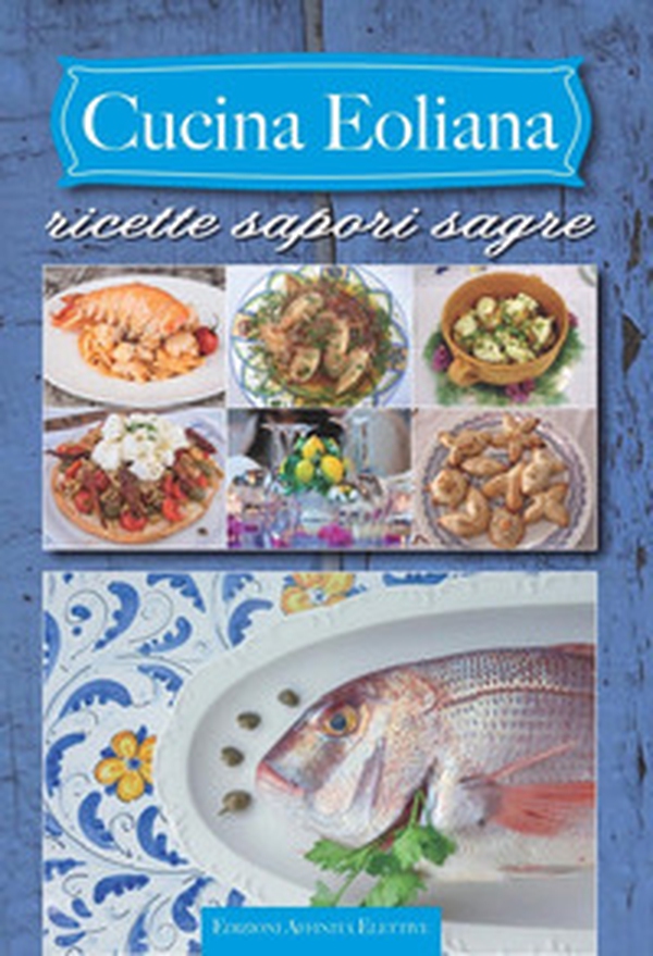 Cucina eoliana. Ricette sagre sapori - Librerie.coop Cucina eoliana. Ricette sagre sapori - Librerie.coop