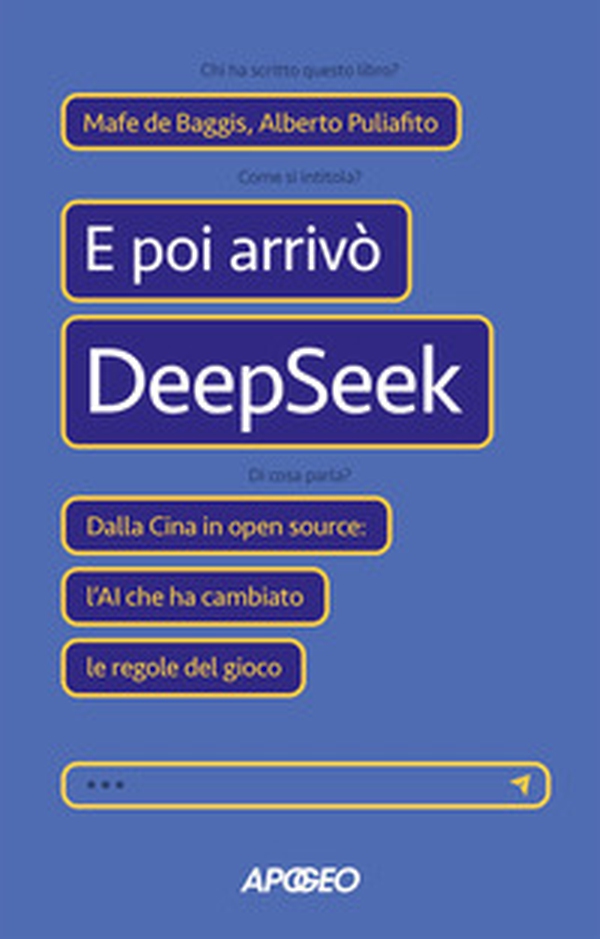 E poi arrivò DeepSeek. Dalla Cina in open source: l'AI che ha cambiato le regole del gioco - Librerie.coop E poi arrivò DeepSeek. Dalla Cina in open source: l'AI che ha cambiato le regole del gioco - Librerie.coop
