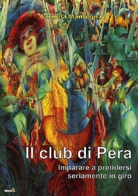 Il club di Pera. Imparare a prendersi seriamente in giro - Librerie.coop