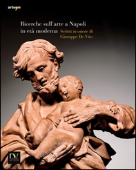 Ricerche sull'arte a Napoli in età moderna 2014. Scritti in onore di Giuseppe de Vito - Librerie.coop