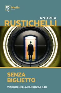 Senza biglietto. Viaggio nella carrozza 048 - Librerie.coop