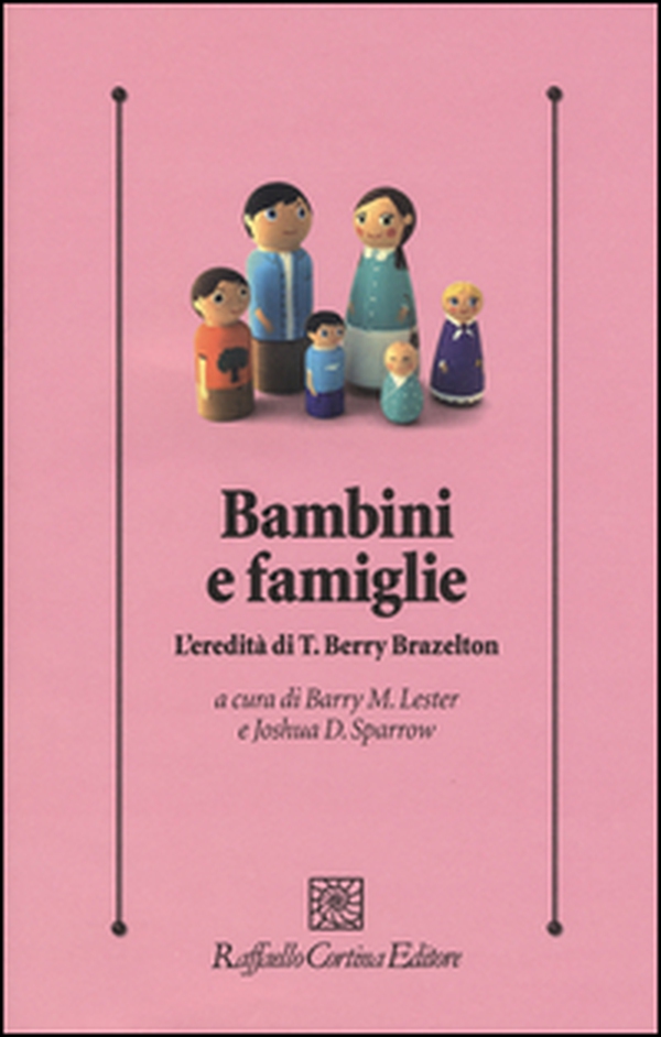 Bambini e famiglie. L'eredità di T. Berry Brazelton - Librerie.coop Bambini e famiglie. L'eredità di T. Berry Brazelton - Librerie.coop
