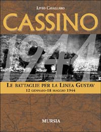 Cassino. Le battaglie per la Linea Gustav. 12 gennaio-18 maggio 1944 - Librerie.coop